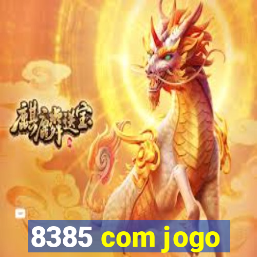 8385 com jogo